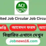 ACI Limited Job Circular job circular 2024