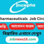 Incepta Pharmaceuticals Job Circular